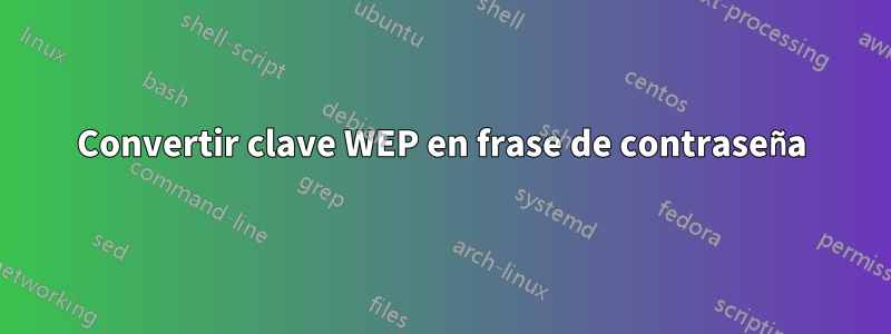 Convertir clave WEP en frase de contraseña