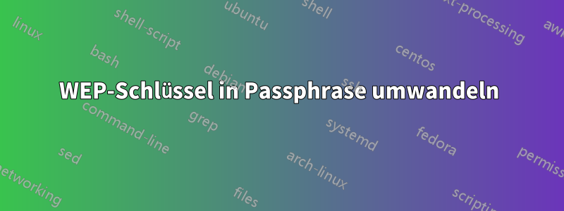 WEP-Schlüssel in Passphrase umwandeln