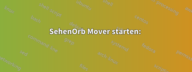 SehenOrb Mover starten: