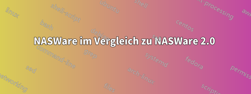 NASWare im Vergleich zu NASWare 2.0