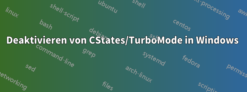 Deaktivieren von CStates/TurboMode in Windows