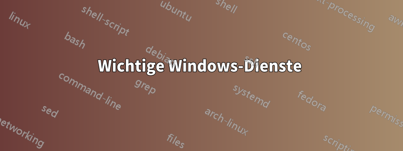 Wichtige Windows-Dienste