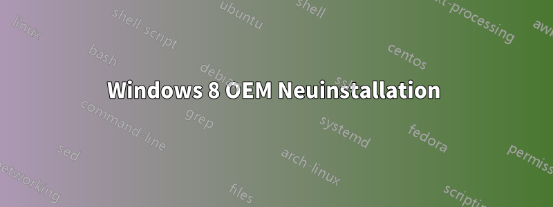 Windows 8 OEM Neuinstallation