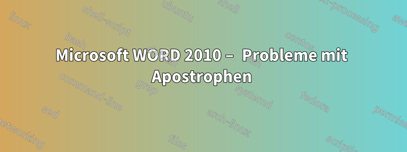 Microsoft WORD 2010 – Probleme mit Apostrophen