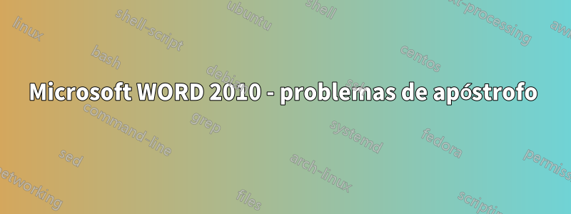 Microsoft WORD 2010 - problemas de apóstrofo