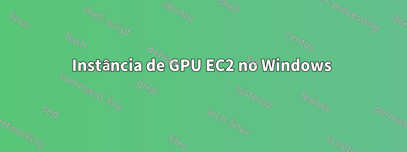Instância de GPU EC2 no Windows