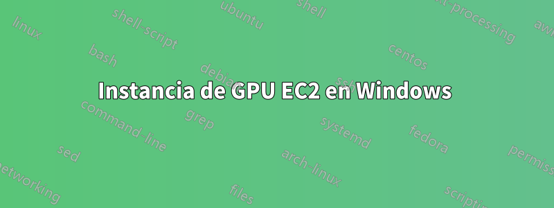 Instancia de GPU EC2 en Windows