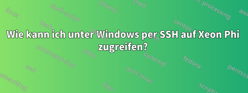 Wie kann ich unter Windows per SSH auf Xeon Phi zugreifen?