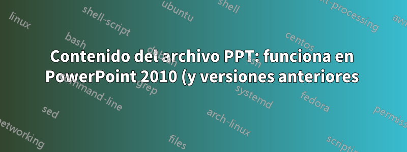 Contenido del archivo PPT: funciona en PowerPoint 2010 (y versiones anteriores), no se puede cargar en PowerPoint 2013