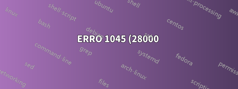 ERRO 1045 (28000): Acesso negado ao usuário 'root'@'localhost' (usando senha: NO)