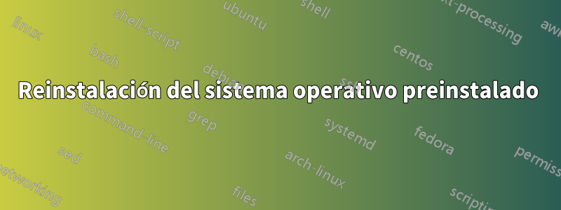 Reinstalación del sistema operativo preinstalado