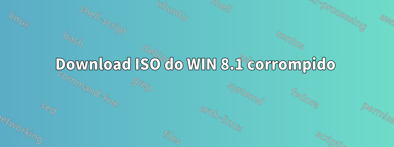 Download ISO do WIN 8.1 corrompido