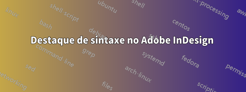 Destaque de sintaxe no Adobe InDesign