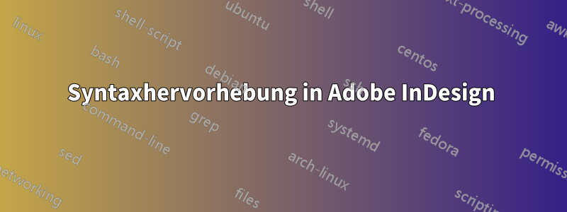 Syntaxhervorhebung in Adobe InDesign