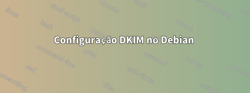 Configuração DKIM no Debian