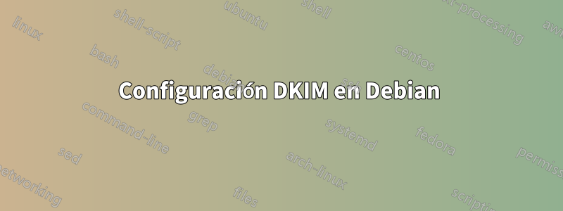 Configuración DKIM en Debian