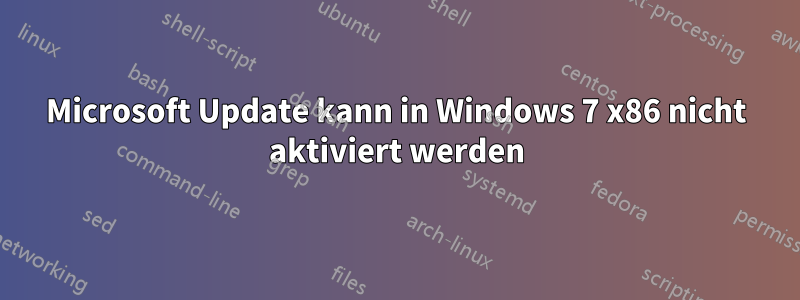 Microsoft Update kann in Windows 7 x86 nicht aktiviert werden