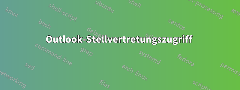 Outlook-Stellvertretungszugriff