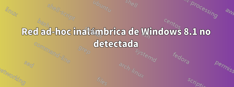 Red ad-hoc inalámbrica de Windows 8.1 no detectada