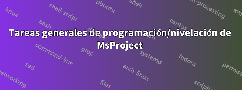 Tareas generales de programación/nivelación de MsProject