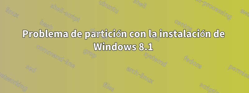 Problema de partición con la instalación de Windows 8.1