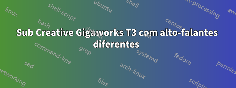 Sub Creative Gigaworks T3 com alto-falantes diferentes 