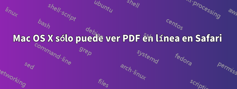 Mac OS X sólo puede ver PDF en línea en Safari