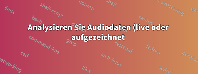 Analysieren Sie Audiodaten (live oder aufgezeichnet) auf einen bestimmten Ton und erhöhen Sie einen Timer