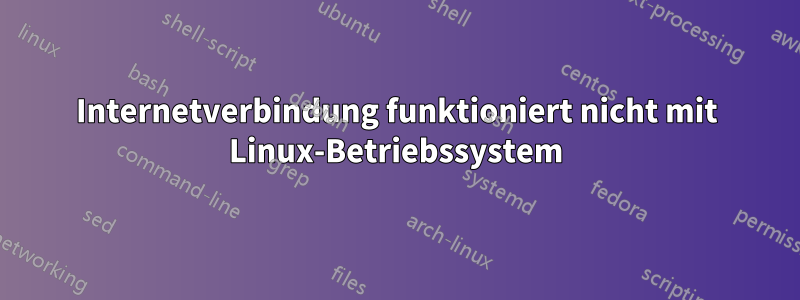 Internetverbindung funktioniert nicht mit Linux-Betriebssystem