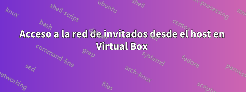 Acceso a la red de invitados desde el host en Virtual Box