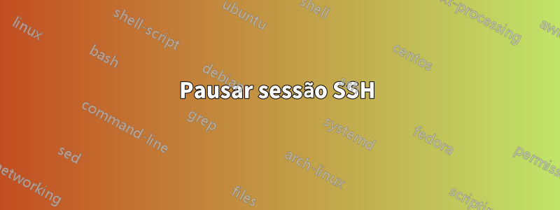 Pausar sessão SSH