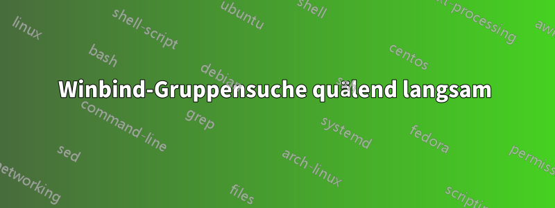 Winbind-Gruppensuche quälend langsam