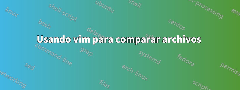 Usando vim para comparar archivos