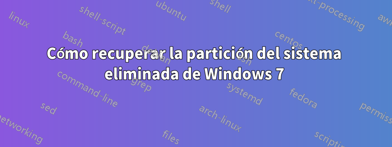 Cómo recuperar la partición del sistema eliminada de Windows 7