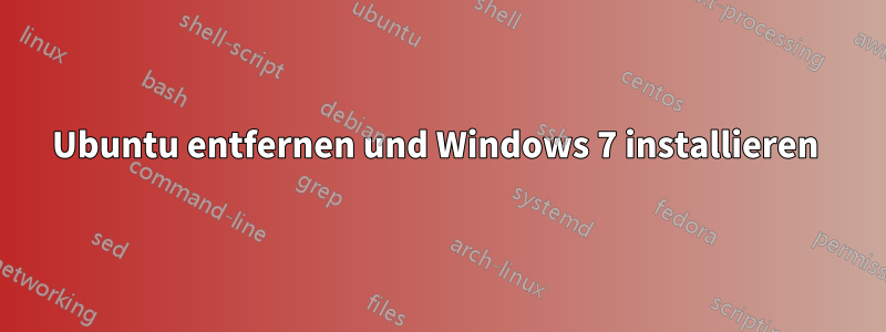 Ubuntu entfernen und Windows 7 installieren 