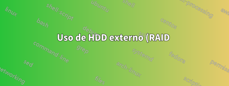 Uso de HDD externo (RAID) para un nuevo sistema operativo