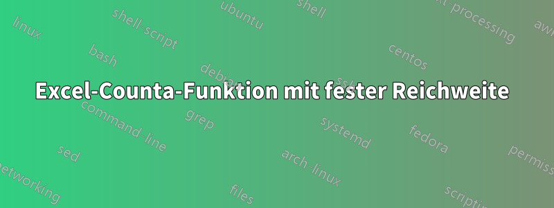 Excel-Counta-Funktion mit fester Reichweite 