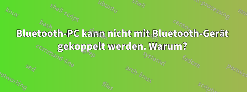 Bluetooth-PC kann nicht mit Bluetooth-Gerät gekoppelt werden. Warum?