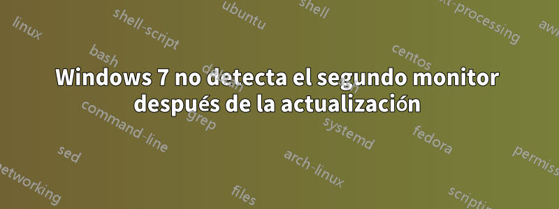 Windows 7 no detecta el segundo monitor después de la actualización