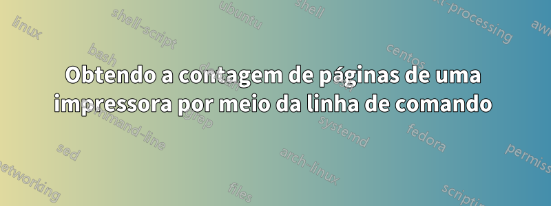 Obtendo a contagem de páginas de uma impressora por meio da linha de comando