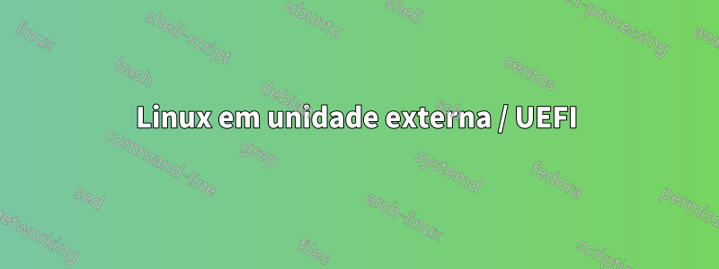 Linux em unidade externa / UEFI