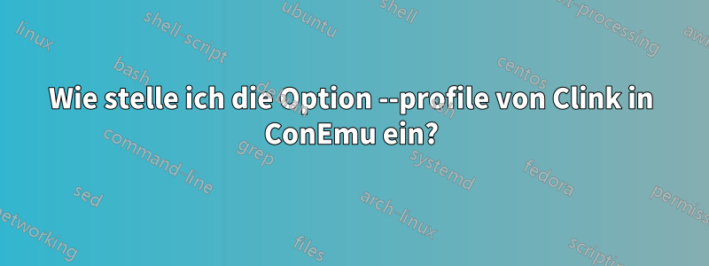 Wie stelle ich die Option --profile von Clink in ConEmu ein?