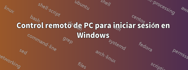 Control remoto de PC para iniciar sesión en Windows