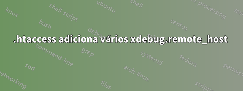 .htaccess adiciona vários xdebug.remote_host