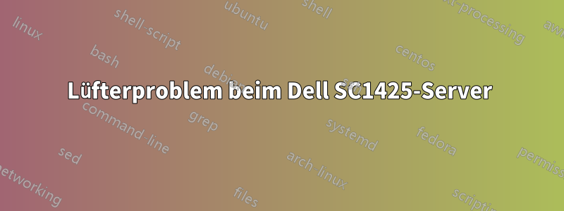 Lüfterproblem beim Dell SC1425-Server