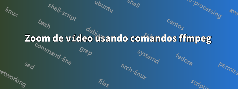 Zoom de vídeo usando comandos ffmpeg