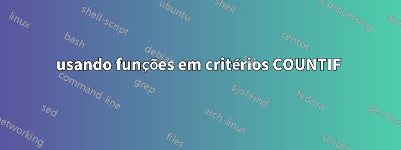 usando funções em critérios COUNTIF