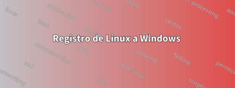 Registro de Linux a Windows