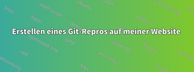 Erstellen eines Git-Repros auf meiner Website