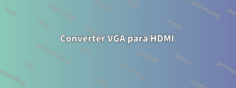 Converter VGA para HDMI